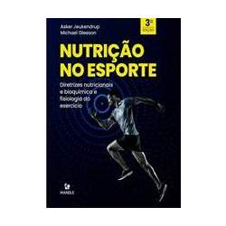Nutrição no esporte: Diretrizes nutricionais e bioquímica 3ª Edição