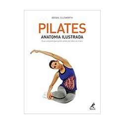 Pilates - Anatomia Ilustrada: Guia Completo Para Praticantes de Todos os Níveis