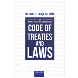 The Israeli-Palestinian Conflict: Code of Treaties and Laws