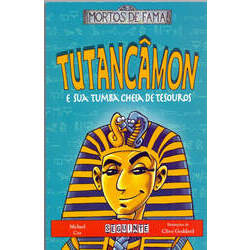 Tutancâmon e sua tumba cheia de tesouros - Coleção Mortos de Fama