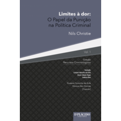 Limites à Dor: O papel da punição na política criminal - Volume 1