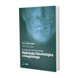 Série Fundamentos de Odontologia Radiologia Odontológica e Imaginologia