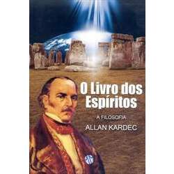 O Livro dos Espíritos - A Filosofia - Allan Kardec