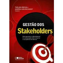Gestão dos Stakeholders: Como gerenciar o relacionamento e a comunicação entre a empresa e seus públicos de interesse