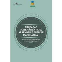 Educação matemática para aprender e ensinar matemática