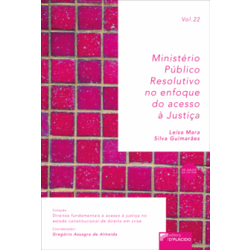 Ministério público resolutivo: no enfoque do acesso à justiça - VOLUME 22