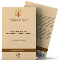 Os Jovens, a fé e o Discernimento Vocacional - Documento Final da XV Assembleia Geral Ordinária do Sínodo dos Bispos - Documentos da Igreja 51
