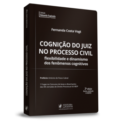 Cognição do Juiz no Processo Civil - Flexibilidade e Dinamismo dos Fenômenos Cognitivos (2022)