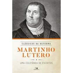 Martinho Lutero - Série clássicos da reforma