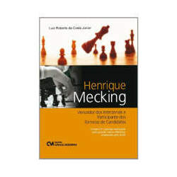 Henrique Mecking - Contém 61 partidas realizadas pelo grande mestre Mecking, analisadas pelo autor